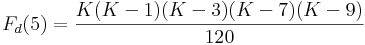 F_d(5)=\frac{K(K-1)(K-3)(K-7)(K-9)}{120}