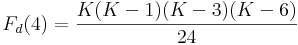 F_d(4)=\frac{K(K-1)(K-3)(K-6)}{24}